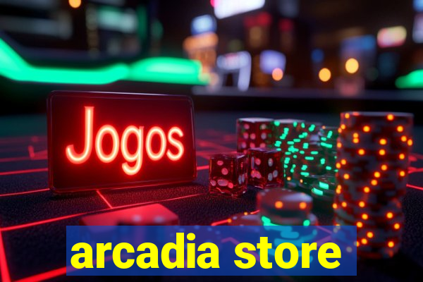 arcadia store