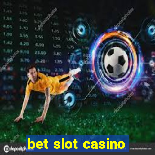 bet slot casino