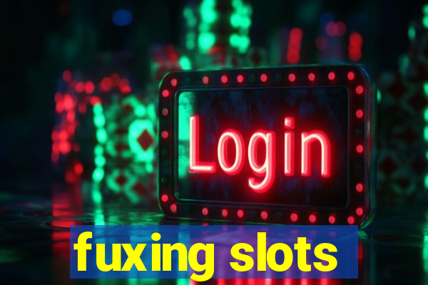 fuxing slots