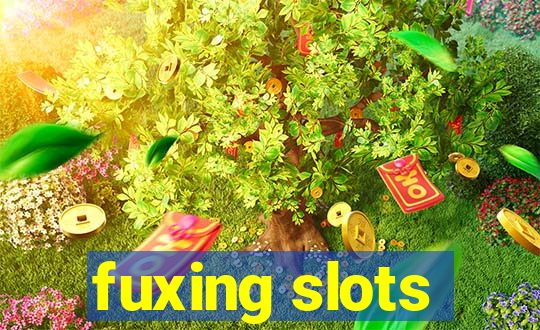 fuxing slots