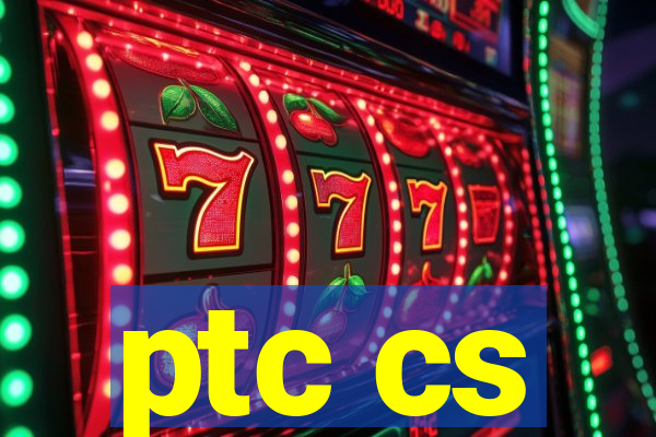 ptc cs