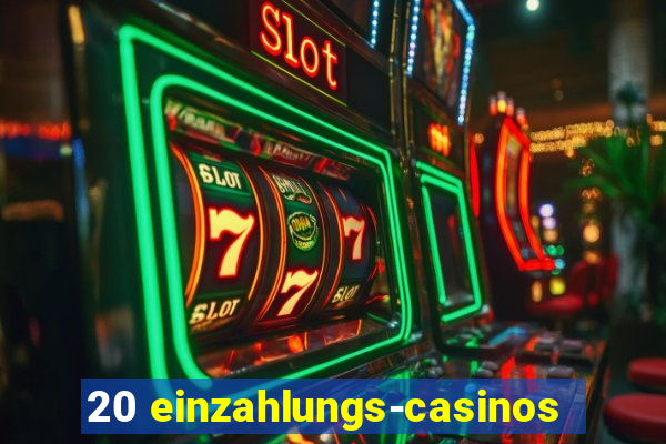 20 einzahlungs-casinos