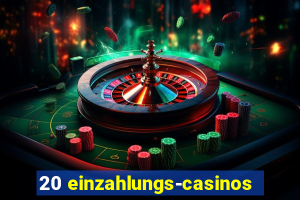 20 einzahlungs-casinos