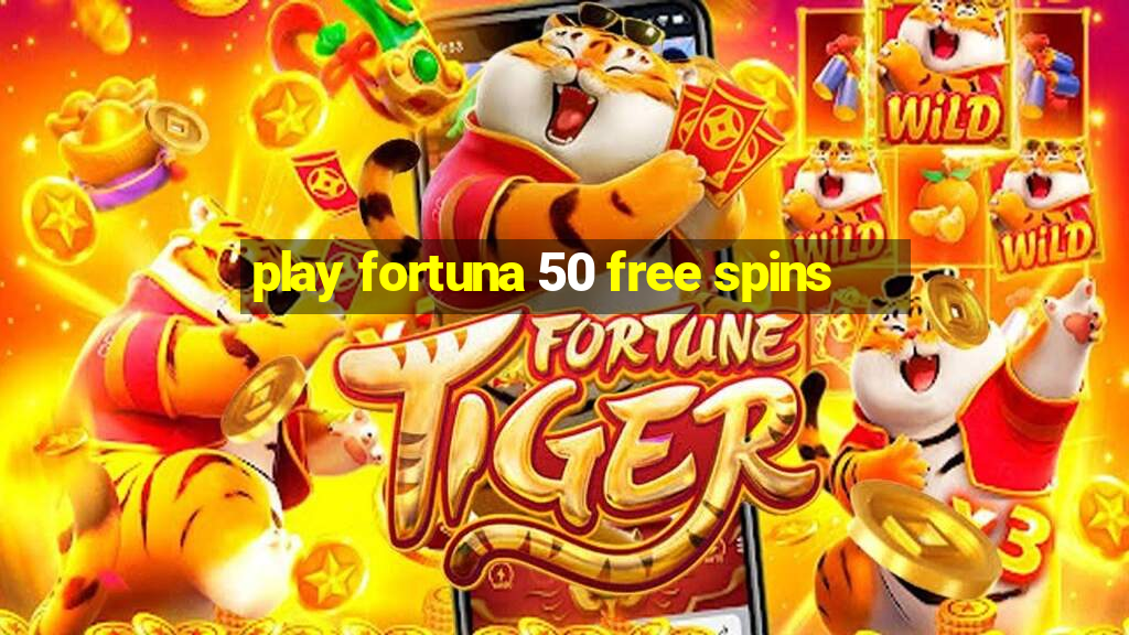 play fortuna 50 free spins