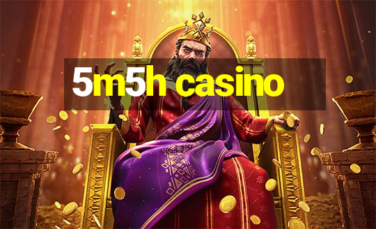 5m5h casino