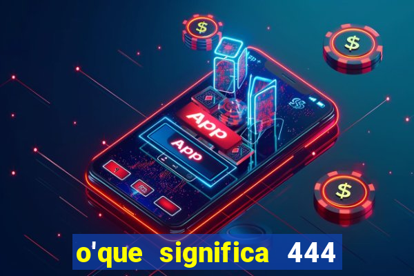 o'que significa 444 no instagram