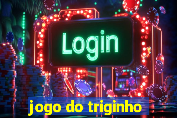 jogo do triginho