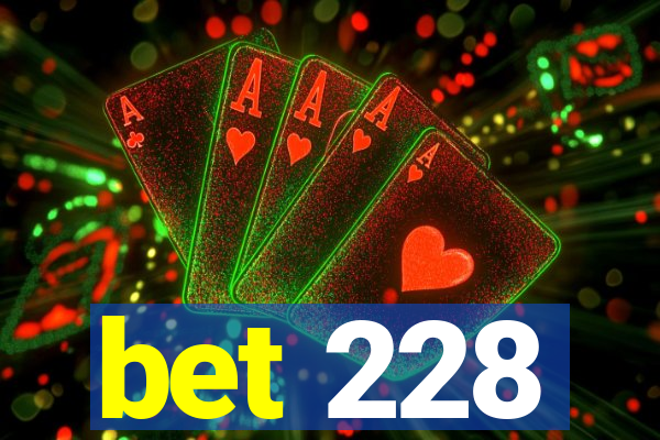 bet 228