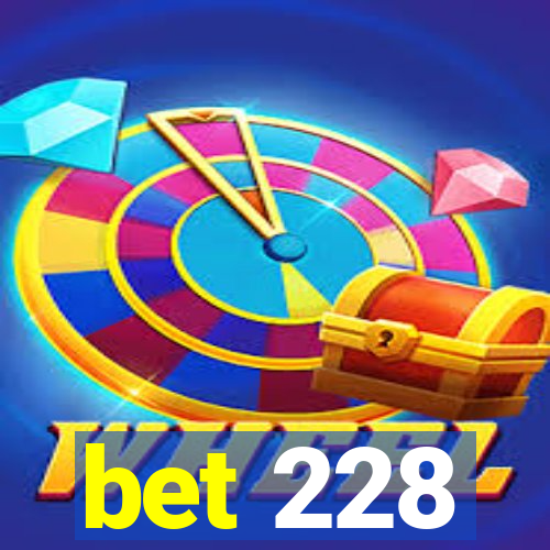 bet 228