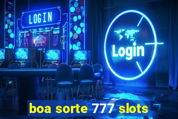 boa sorte 777 slots