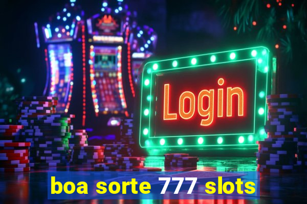 boa sorte 777 slots