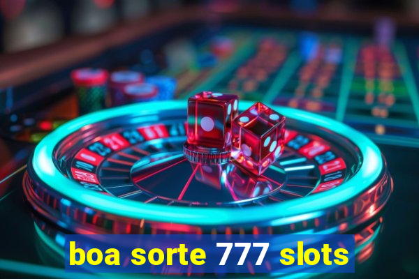 boa sorte 777 slots