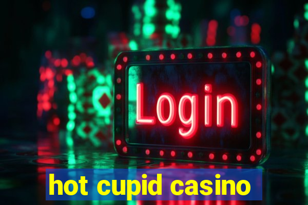 hot cupid casino