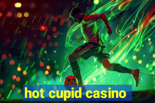 hot cupid casino