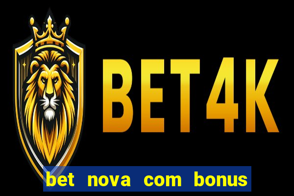 bet nova com bonus de cadastro