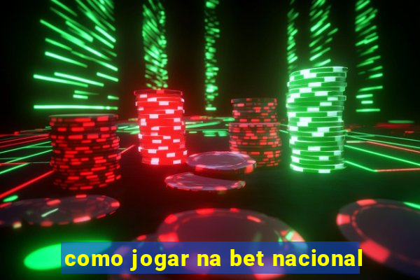 como jogar na bet nacional