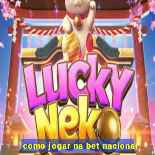 como jogar na bet nacional