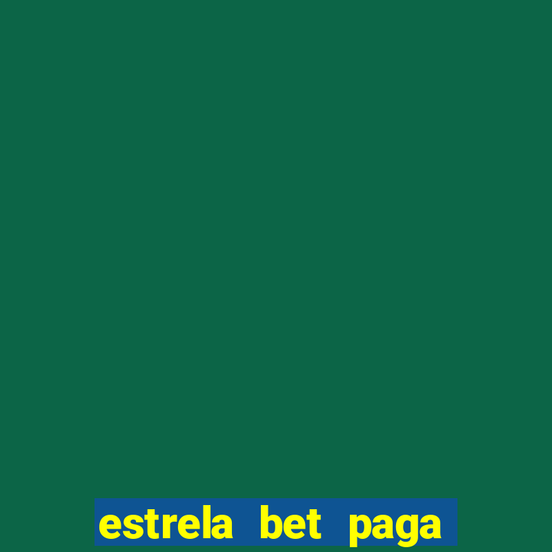 estrela bet paga na hora