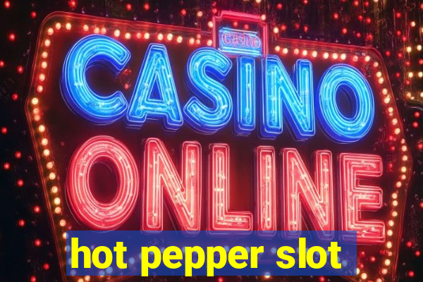 hot pepper slot