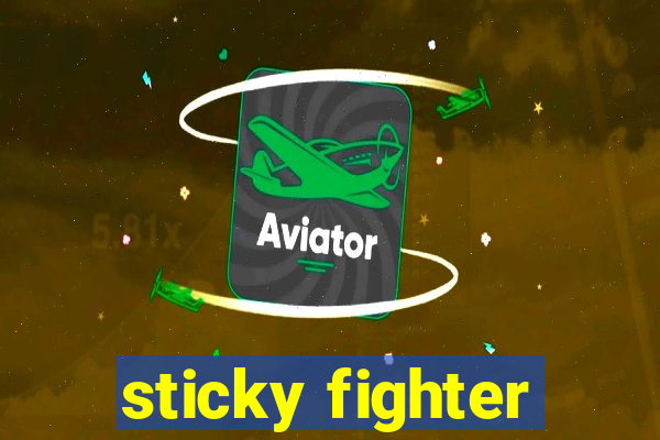 sticky fighter