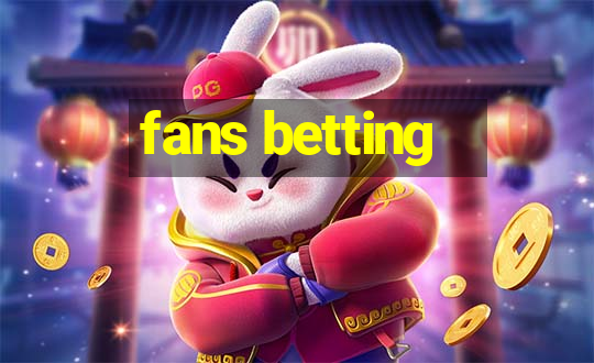 fans betting