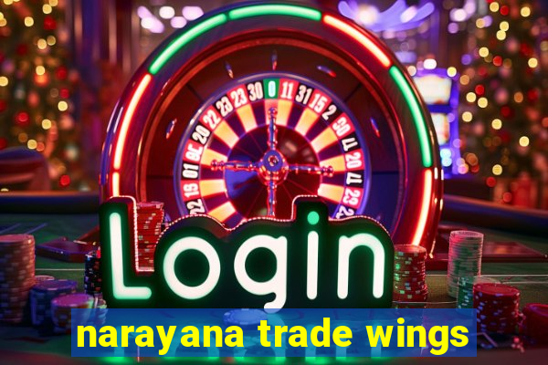 narayana trade wings