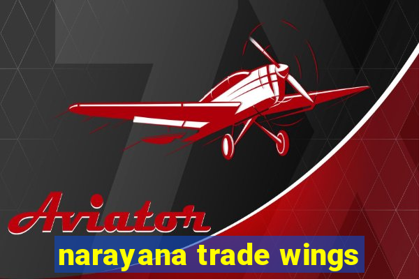 narayana trade wings