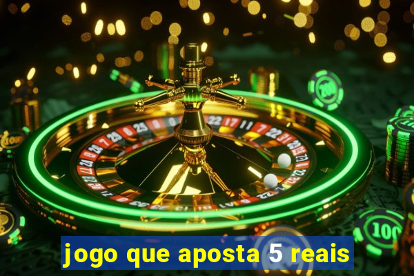 jogo que aposta 5 reais