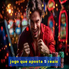 jogo que aposta 5 reais