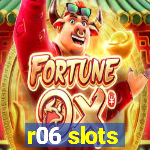 r06 slots