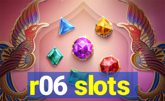 r06 slots