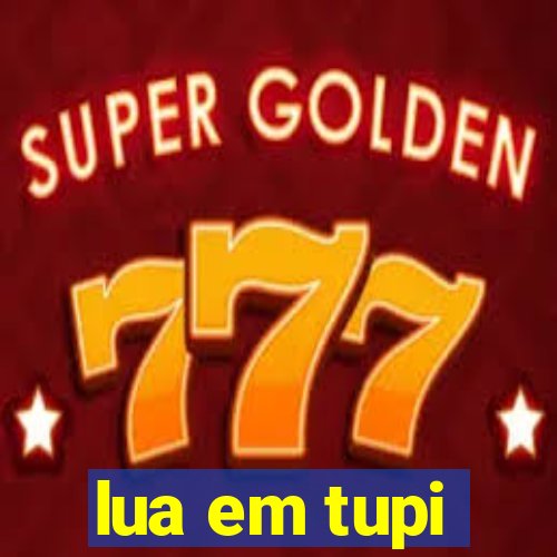 lua em tupi