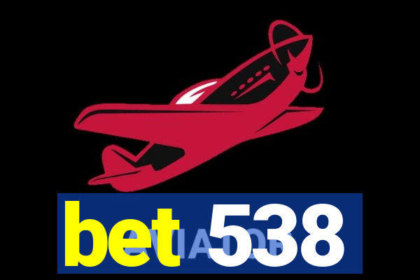 bet 538