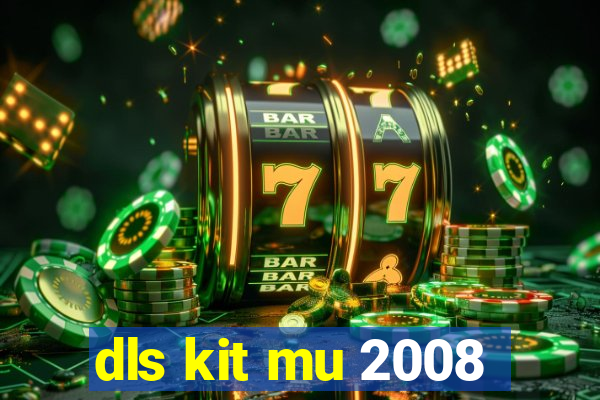 dls kit mu 2008