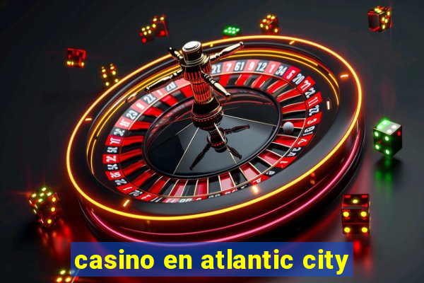 casino en atlantic city