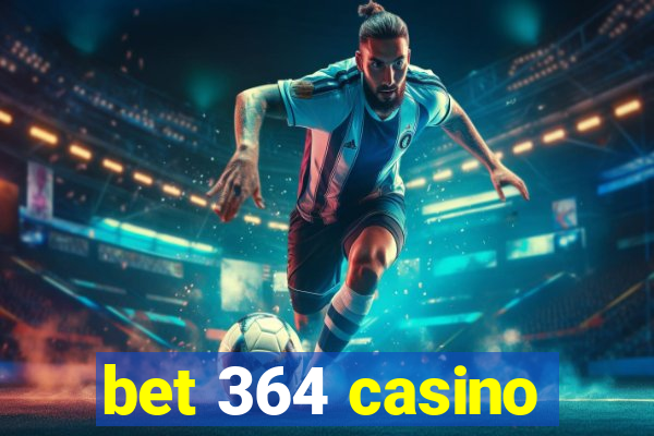 bet 364 casino