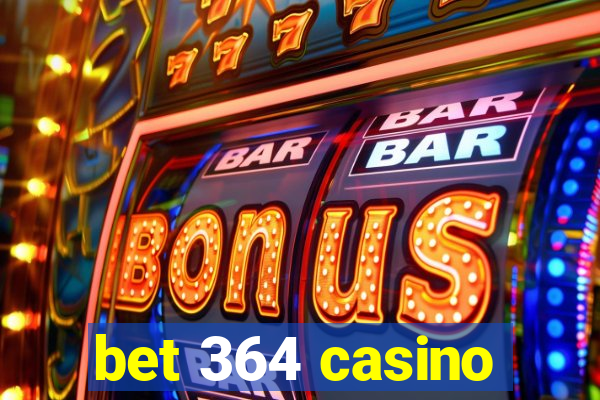 bet 364 casino