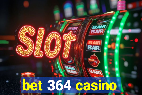 bet 364 casino