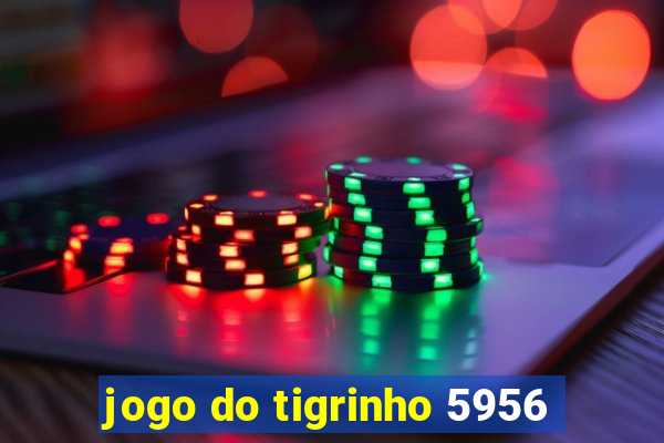 jogo do tigrinho 5956