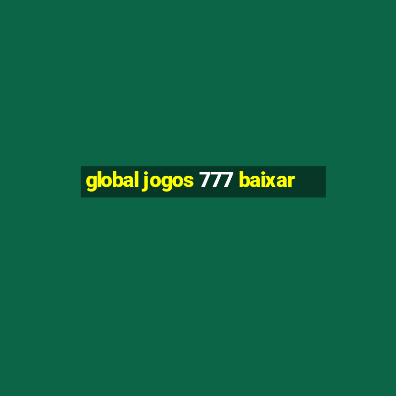 global jogos 777 baixar