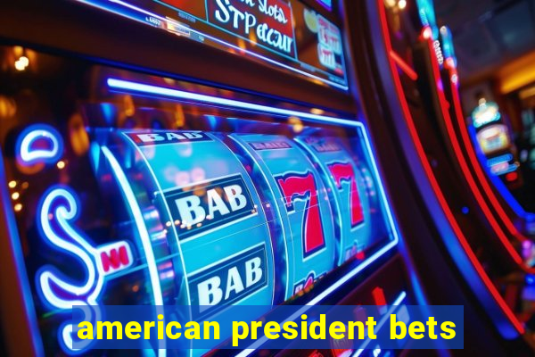 american president bets