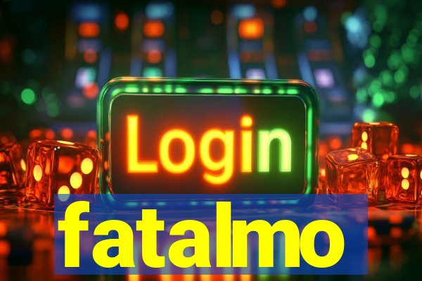 fatalmo