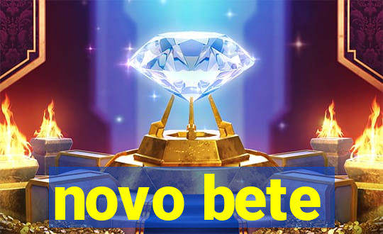 novo bete