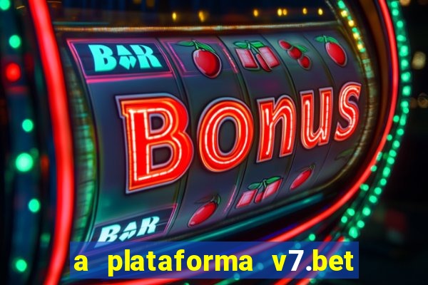 a plataforma v7.bet é confiável