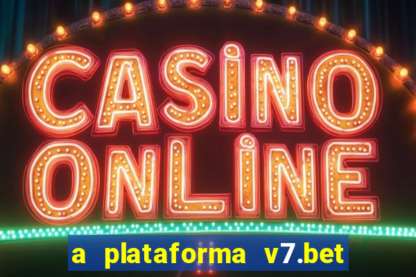 a plataforma v7.bet é confiável