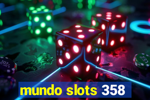 mundo slots 358