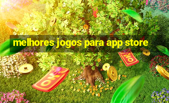 melhores jogos para app store