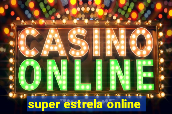 super estrela online