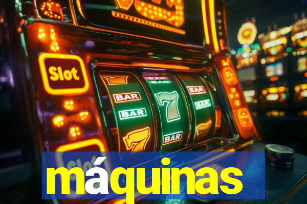 máquinas