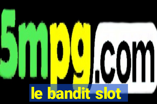 le bandit slot